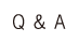 Q & A